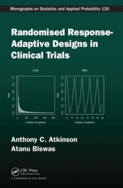 Book cover of: Randomised Response-Adaptive Designs in Clinical Trials. By: Atanu Biswas