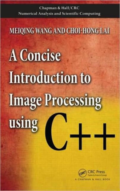 Book cover of: Concise Introduction to Image Processing using C++. By: Meiqinq Wang