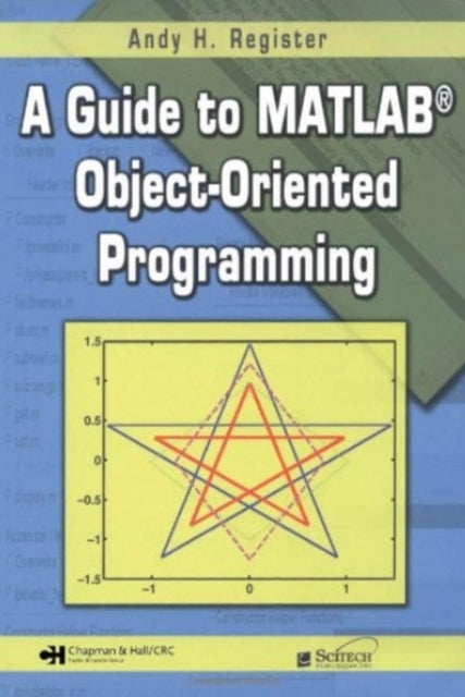 Book cover of: Guide to MATLAB Object-Oriented Programming. By: Andy H. Register