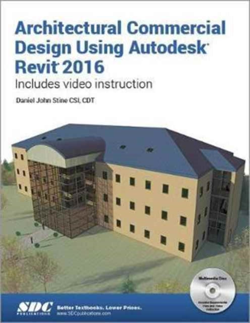 Book cover of: Architectural Commercial Design Using Autodesk Revit 2016. By: Daniel John Stine