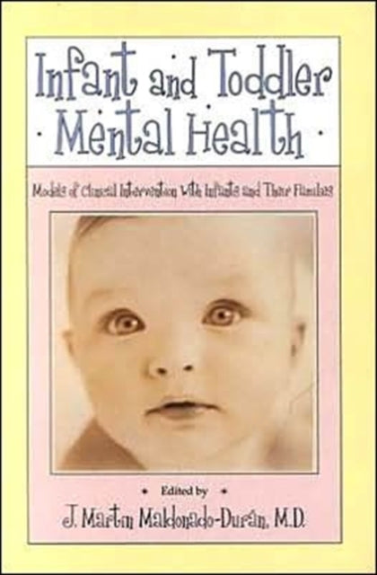 Book cover of: Infant and Toddler Mental Health. By: J. Martin Maldonado-Duran