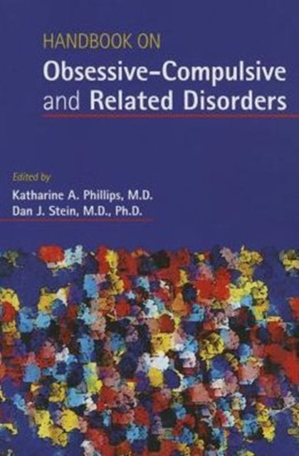 Book cover of: Handbook on Obsessive-Compulsive and Related Disorders. By: Katharine A. Phillips