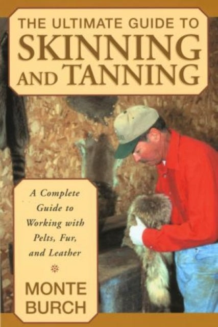 Book cover of: Ultimate Guide to Skinning and Tanning. By: Monte Burch