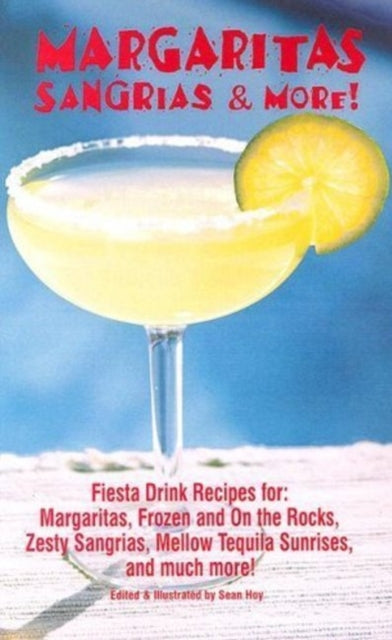 Book cover of: Margaritas, Sangrias & More!. By: Sean Hoy