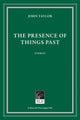 Book cover of: Presence of Things Past. By: Johnn Taylor