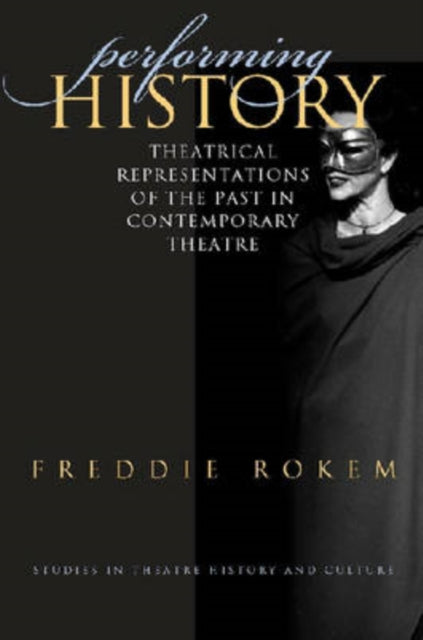 Book cover of: Performing History. By: Freddie Rokem