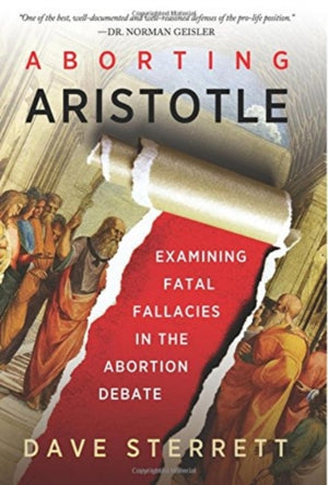 Aborting Aristotle – Examining the Fatal Fallacies in the Abortion Debate