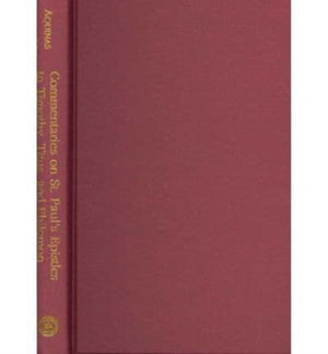 Commentaries on St. Paul`s Epistles to Timothy, Titus, and Philemon