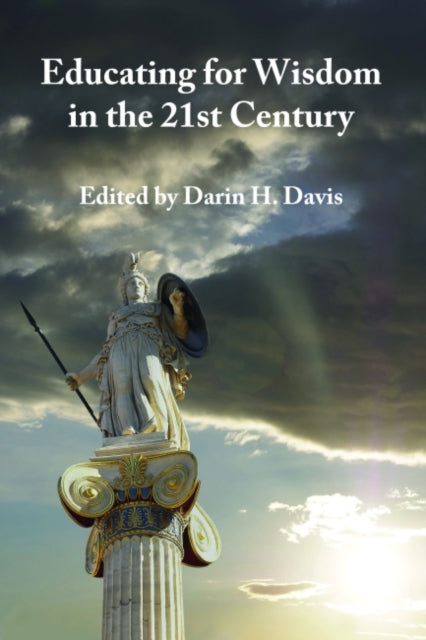 Book cover of: Educating for Wisdom in the 21st Century. By: Darin H. Davis