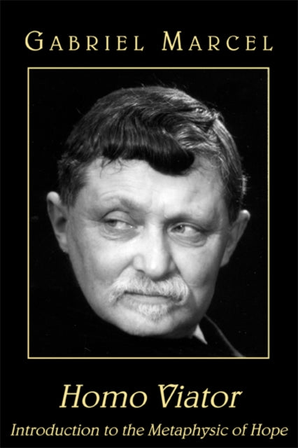 Book cover of: Homo Viator – Introduction to the Metaphysic of Hope. By: Gabriel Marcel