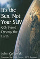 Book cover of: It's the Sun, Not Your SUV. By: John Zyrkowski