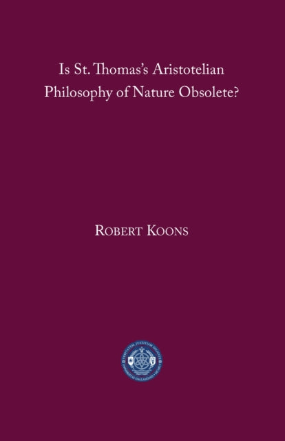 Is St. Thomas's Aristotelian Philosophy of Nature Obsolete?