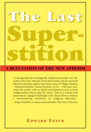 Last Superstition – A Refutation of the New Atheism