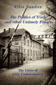 Book cover of: Politics of Truth and Other Timely Essays – The Crisis of Civic Consciousness. By: Ellis Sandoz Ph.D.