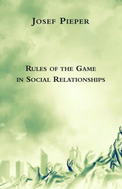 Book cover of: Rules of the Game in Social Relationships. By: Josef Pieper