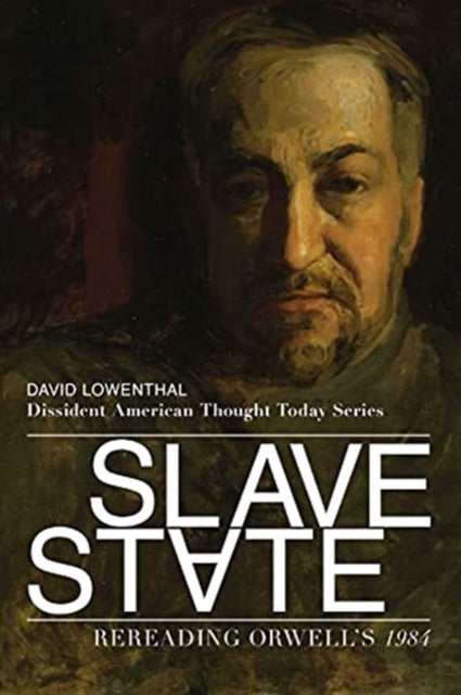 Book cover of: Slave State – Rereading Orwell`s 1984. By: David Lowenthal