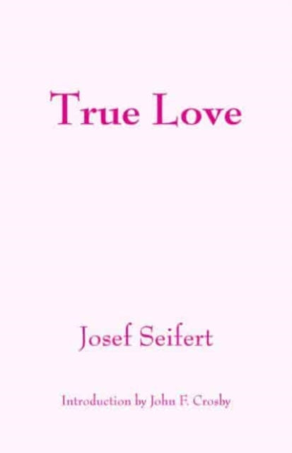 Book cover of: True Love. By: Josef Seifert