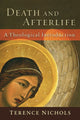 Book cover of: Death and Afterlife – A Theological Introduction. By: Terence L. Nichols
