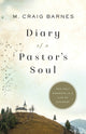 Book cover of: Diary of a Pastor`s Soul – The Holy Moments in a Life of Ministry. By: M. Craig Barnes