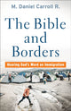Book cover of: Bible and Borders – Hearing God`s Word on Immigration. By: M. Daniel Carroll R.