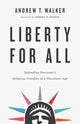 Book cover of: Liberty for All – Defending Everyone`s Religious Freedom in a Pluralistic Age. By: Andrew T. Walker