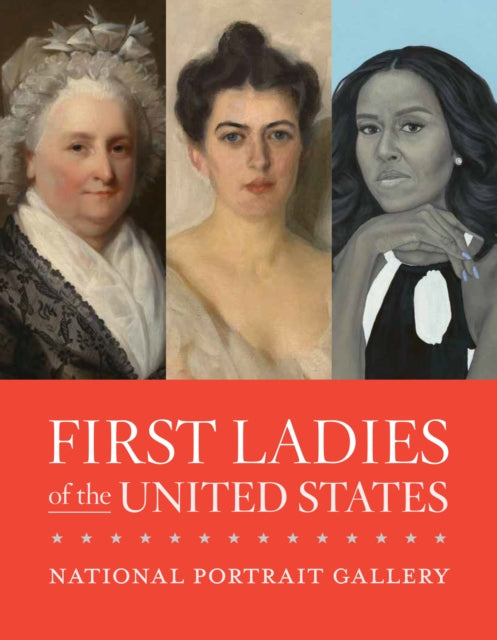 Book cover of: First Ladies of the United States. By: National Portrait Gallery