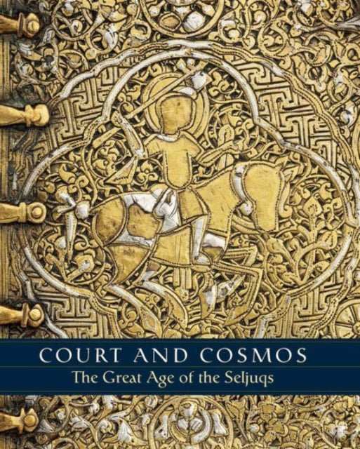 Book cover of: Court and Cosmos - The Great Age of the Seljuqs. By: Sheila R. Canby
