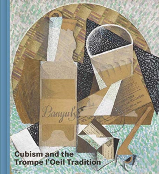 Book cover of: Cubism and the Trompe l'Oeil Tradition. By: Emily Braun