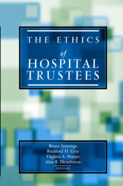 Book cover of: Ethics of Hospital Trustees. By: Bradford H. Gray