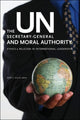 Book cover of: UN Secretary-General and Moral Authority. By: Kent J. Kille