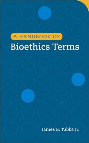 Handbook of Bioethics Terms
