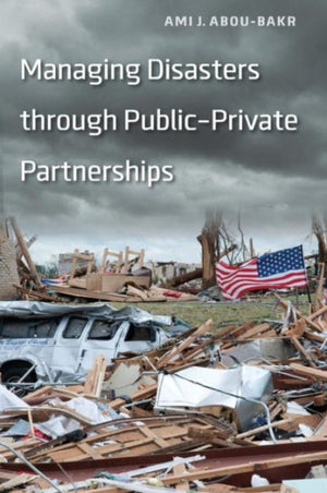 Managing Disasters through Public–Private Partnerships