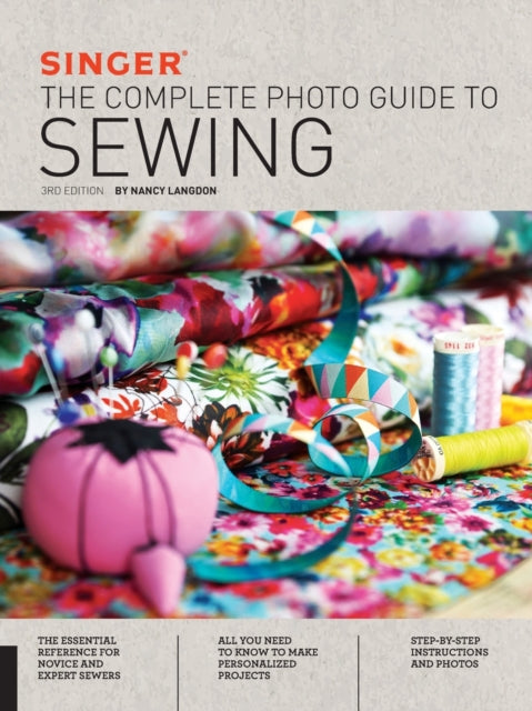Book cover of: Singer: The Complete Photo Guide to Sewing, 3rd Edition. By: Nancy Langdon