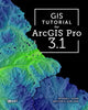 Book cover of: GIS Tutorial for ArcGIS Pro 3.1. By: Wilpen L. Gorr