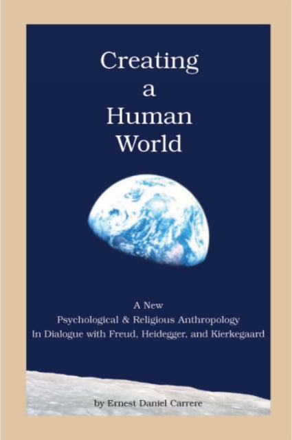 Book cover of: Creating a Human World. By: Ernest Daniel Carrere