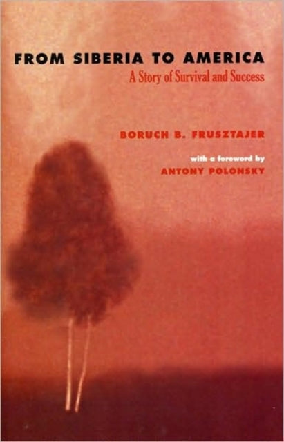 Book cover of: From Siberia to America. By: Bill Frusztajer, Boruch B. Frusztajer
