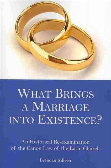 Book cover of: What Brings a Marriage into Existence?. By: Brendan Killeen