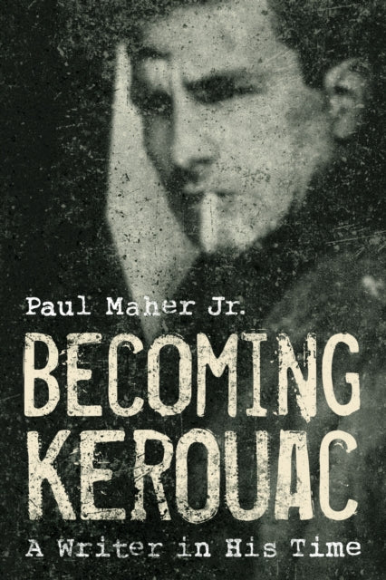Book cover of: Becoming Kerouac. By: Maher, Paul, Jr.