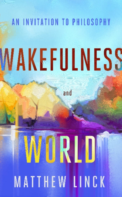 Book cover of: Wakefulness and World. By: Matthew Linck