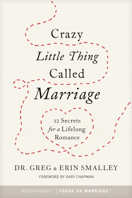 Book cover of: Crazy Little Thing Called Marriage. By: Smalley, Greg, Smalley, Erin