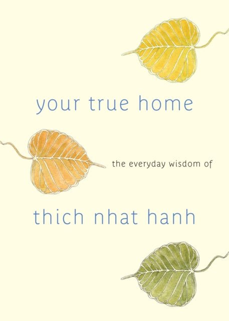 Book cover of: Your True Home. By: Thích Nhất Hạnh