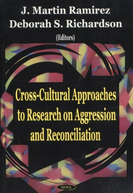 Book cover of: Cross-Cultural Approaches to Research on Aggression & Reconciliation. By: J. Martin Ramirez