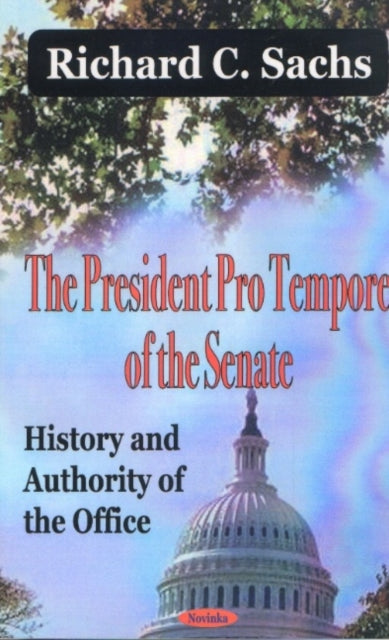 Book cover of: President Pro Tempore of the Senate History & Authority of the Office