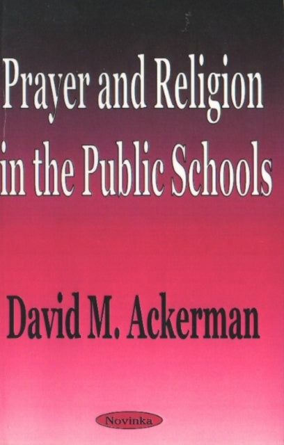 Book cover of: Prayer & Religion in the Public Schools. By: David M. Ackerman