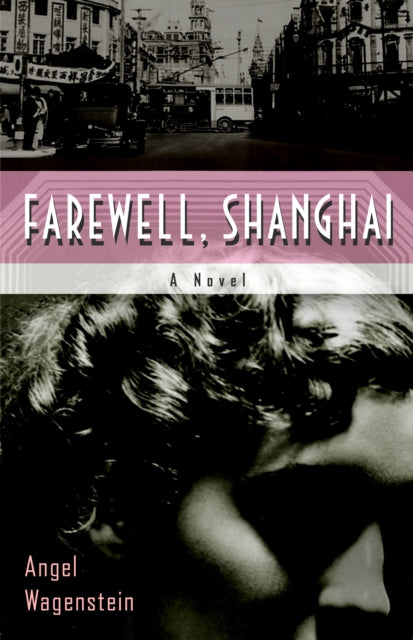 Book cover of: Farewell, Shanghai. By: Angel Wagenstein