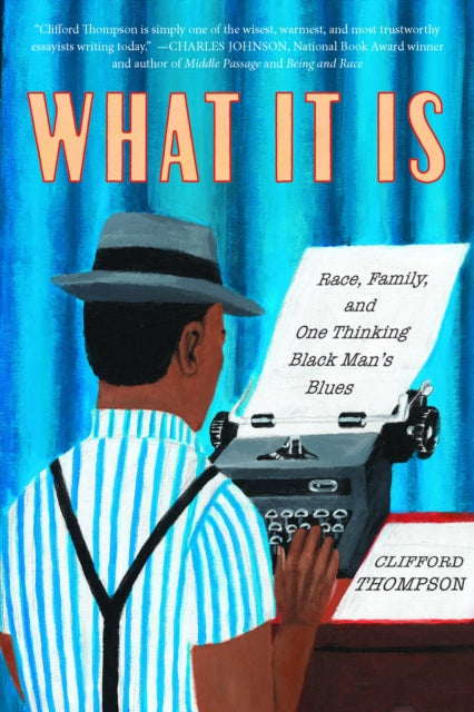 Book cover of: What It Is. By: Clifford Thompson