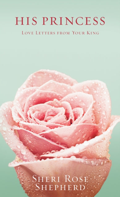Book cover of: Love Letters from your King. By: Sheri Rose Shepherd