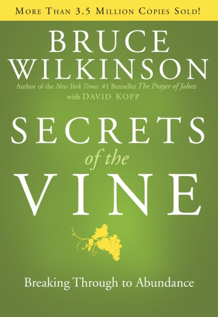 Book cover of: Secrets of the Vine (Anniversary Edition). By: Bruce Wilkinson