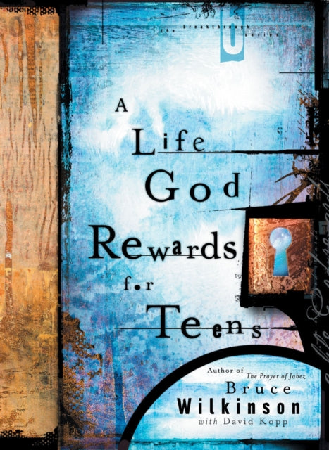 Book cover of: Life God Rewards for Teens. By: Bruce Wilkinson