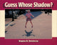 Book cover of: Guess Whose Shadow?. By: Stephen R. Swinburne